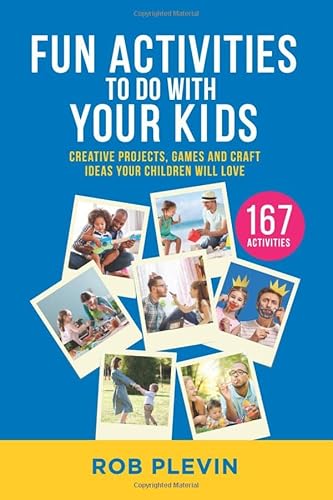 Fun Activities To Do With Your Kids: 167 Creative Projects, Games and Craft Ideas Your Children Will Love von Life Raft Media Ltd