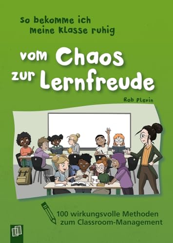 So bekomme ich meine Klasse ruhig – Vom Chaos zur Lernfreude: 100 wirkungsvolle Methoden zum Classroom-Management von Verlag An Der Ruhr