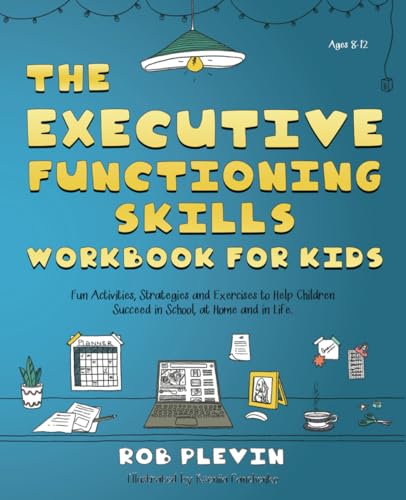 The Executive Functioning Skills Workbook for Kids: Fun Activities, Strategies and Exercises to Help Children Succeed in School, at Home and in Life von Life Raft Media Ltd