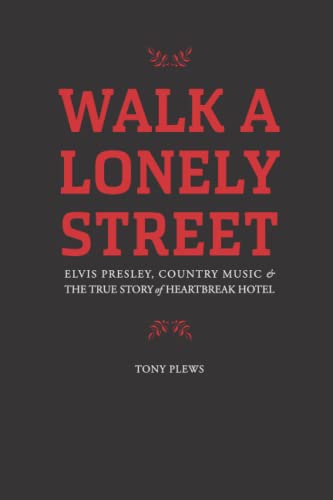 Walk A Lonely Street: Elvis Presley, Country Music & The True Story of Heartbreak Hotel von Nielsen