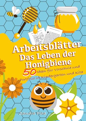 KitaFix-Kreativ: Arbeitsblätter Das Leben der Honigbiene (50 Ideen für Vorschule und Portfolio in Kindergarten und Kita) Amazon Edition: Vorlagen zum Kopieren für Kinder ab 4 Jahren. von Independently published