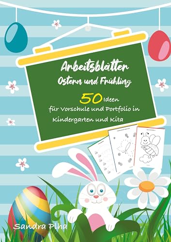 KitaFix-Kreativ: Arbeitsblätter Ostern & Frühling (50 Ideen für Vorschule und Portfolio in Kindergarten und Kita): Vorlagen zum Kopieren für Kinder ab 4 Jahren.