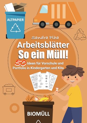 KitaFix-Kreativ: Arbeitsblätter So ein Müll! (50 Ideen für Vorschule und Portfolio in Kindergarten und Kita) Amazon Edition: Vorlagen zum Kopieren für Kinder ab 4 Jahren. von Independently published