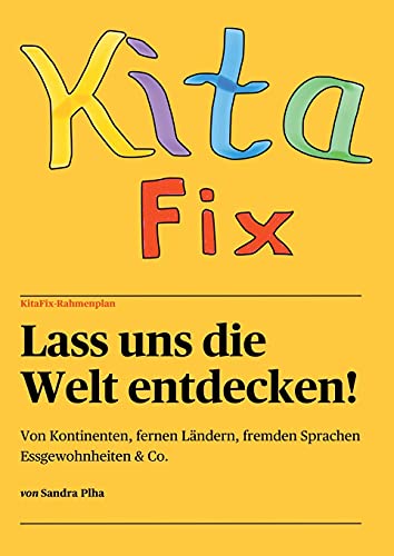 KitaFix-Rahmenplan "Lass uns die Welt entdecken!": Von Kontinenten, fernen Ländern, fremden Sprachen, Essgewohnheiten und Co. von tredition