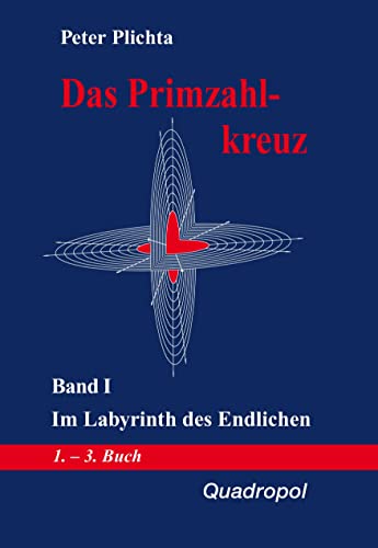 Im Labyrinth des Endlichen (Das Primzahlkreuz, Band 1) von Quadropol Verlag GmbH