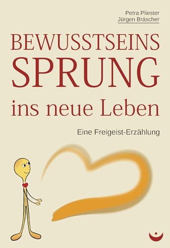 Bewusstseinssprung ins neue Leben: Eine Freigeist-Erzählung