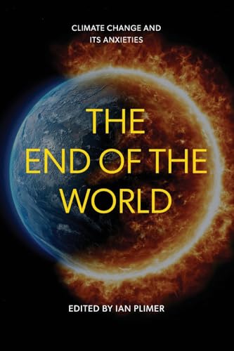 The End of the World: Climate Change and Its Anxieties von Connor Court Publishing