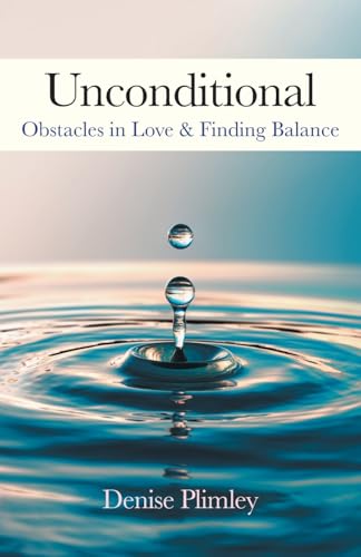 Unconditional: Obstacles in Love & Finding Balance von FriesenPress