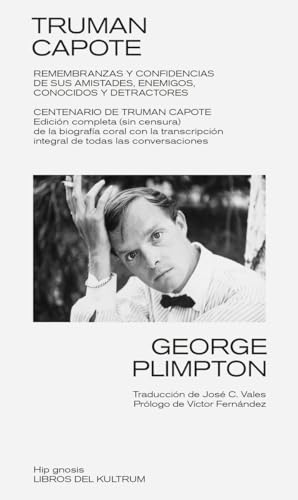 TRUMAN CAPOTE: REMEMBRANZAS Y CONFIDENCIAS DE AMISTADES, ENEMIGOS, DETRACTORES Y CONOCIDOS (Hip gnosis, Band 6) von Libros del Kultrum