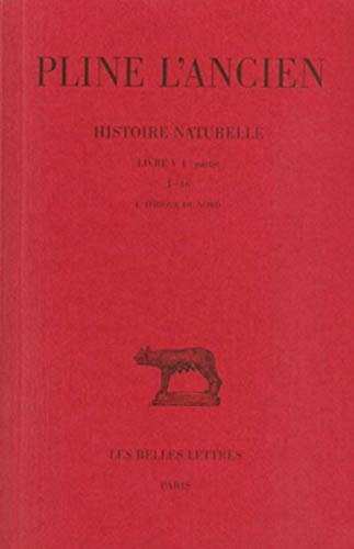 Pline l'Ancien, Histoire Naturelle: 1-46, l'Afrique Du Nord: Livre V, 1re Partie (Geographie: l'Afrique Du Nord) (Collection Des Universites De France Serie Latine, Band 245)