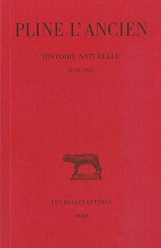 Pline l'Ancien, Histoire Naturelle: Livre XXXI. (Remedes Tires Des Eaux). (Collection Des Universites De France Serie Latine, Band 207)