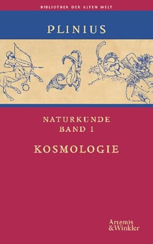 Naturkunde. Auswahlausgabe in 5 Bänden: Kosmologie; Geographie; Anthropologie u. Zoologie; Botanik, Medizin u. Pharmakologie; Metallurgie, Mineralogie u. Kunstgeschichte (Bibliothek der Alten Welt)
