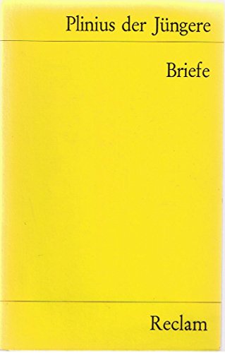 Briefe. Auswahl: Plinius der Jüngere – Latein-Lektüre in deutscher Übersetzung – 7787