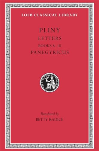 Pliny: Letters, Books Viii-X : Panegyricus: Books 8-10. Panegyricus (Loeb Classical Library, Band 59) von Harvard University Press