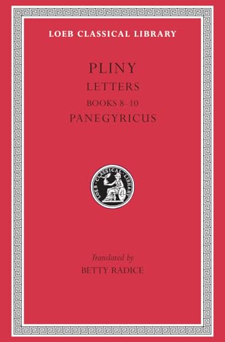 Pliny: Letters, Books Viii-X : Panegyricus: Books 8-10. Panegyricus (Loeb Classical Library, Band 59) von Harvard University Press