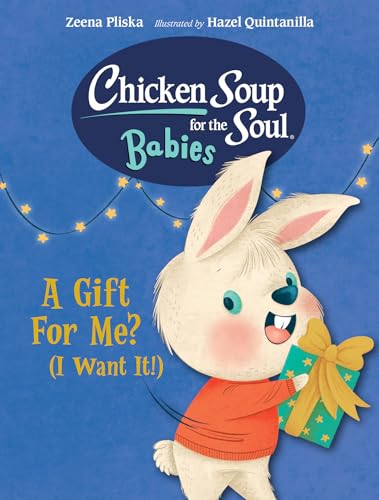 Chicken Soup for the Soul BABIES: A Gift For Me? (I Want It!) von Charlesbridge