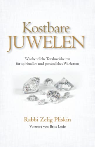 Kostbare Juwelen: Wöchentliche Torahweisheiten für spirituelles und persönliches Wachstum