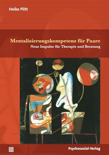 Mentalisierungskompetenz für Paare: Neue Impulse für Therapie und Beratung (Therapie & Beratung)