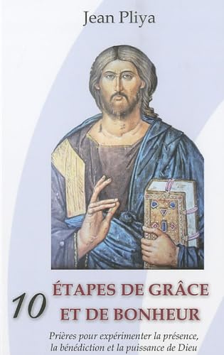 Dix étapes de grâce et de bonheur : Prières pour expérimenter la présence, la bénédiction et la puissance de Dieu von EPHESE