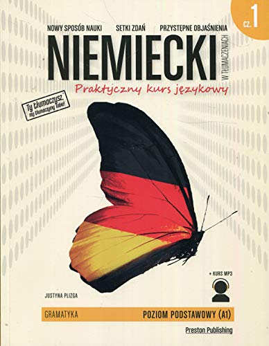 Niemiecki w tłumaczeniach Gramatyka Część 1 Praktyczny kurs językowy Poziom podstawowy A1 + MP3 von Preston Publishing