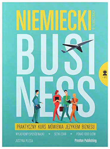Niemiecki w tłumaczeniach. Business. Praktyczny kurs mówienia językiem biznesu