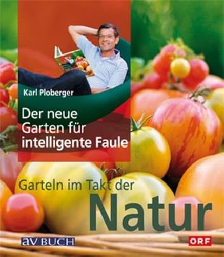 Der neue Garten für intelligente Faule: Garteln im Takt mit der Natur Der neue Garten für intelligente Faule: Garteln im Takt mit der Natur von Cadmos Verlag