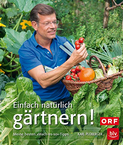 Einfach natürlich gärtnern! Taschenbuch: Meine besten >>Mach-es-so<<-Tipps