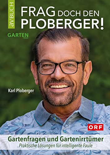 Frag doch den Ploberger!: Gartenfragen und Gartenirrtümer (avBuch im Cadmos Verlag: im Cadmos Verlag) von Cadmos Verlag