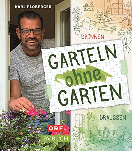 Garteln ohne Garten: Drinnen und draußen (avBuch im Cadmos Verlag: im Cadmos Verlag) von Cadmos Verlag GmbH