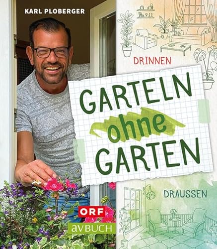 Garteln ohne Garten: Drinnen und draußen (avBuch im Cadmos Verlag: im Cadmos Verlag)