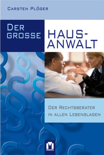 Der große Hausanwalt: Der Rechtsberater in allen Lebenslagen von Moewig - Ein Label der edel entertainment GmbH