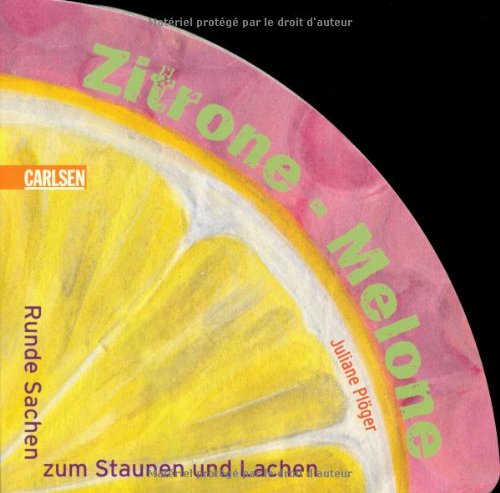 Zitrone - Melone: Runde Sachen zum Staunen und Lachen von Carlsen
