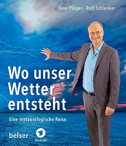 Wo unser Wetter entsteht: Eine meteorologische Reise mit Sven Plöger