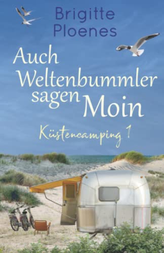 Auch Weltenbummler sagen Moin: Küstencamping 1 von Independently published