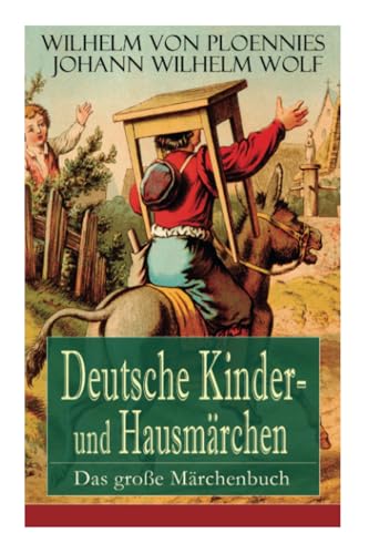 Deutsche Kinder- und Hausmärchen: Das große Märchenbuch: Das große Märchenbuch: 51 Geschichten: Der Hasenhirt, Der Traum des Wolfes, Das Unglaubliche, ... auf der Flöte blies, Fürchten lernen... von E-Artnow
