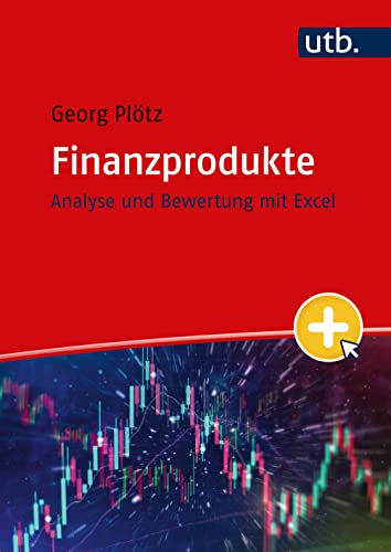 Finanzprodukte: Analyse und Bewertung mit Excel von UTB GmbH