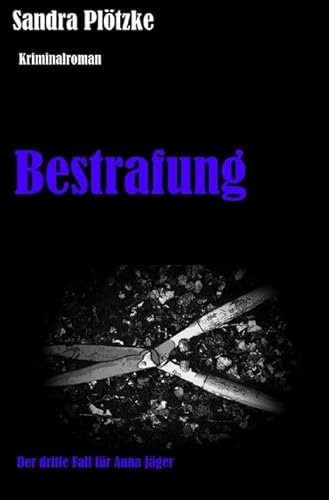 Bestrafung: Der dritte Fall für Anna Jäger von epubli