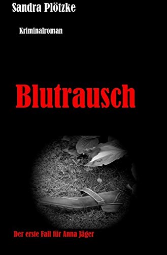 Blutrausch: Der erste Fall für Anna Jäger (Anna Jäger Reihe) von epubli