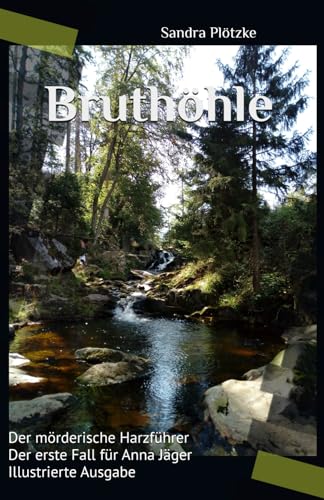 Bruthöhle: Der mörderische Harzführer Der erste Fall für Anna Jäger (Der mörderische Harzführer - Die Anna Jäger Reihe, Band 1) von Independently published