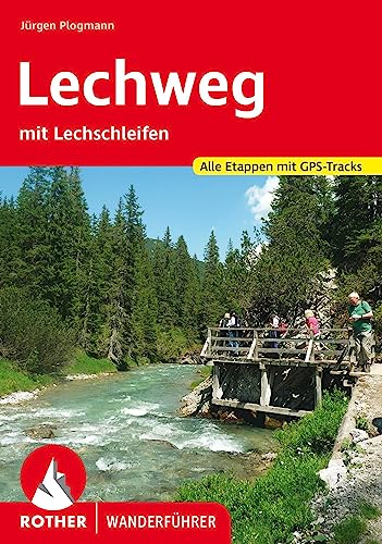 Lechweg: mit Lechschleifen. Alle Etappen mit GPS-Tracks (Rother Wanderführer)