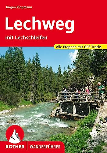 Lechweg: mit Lechschleifen. Alle Etappen mit GPS-Tracks (Rother Wanderführer) von Bergverlag Rother