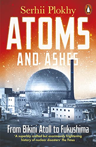 Atoms and Ashes: From Bikini Atoll to Fukushima von Penguin