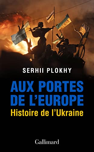 Aux portes de l'Europe: Histoire de l'Ukraine von GALLIMARD