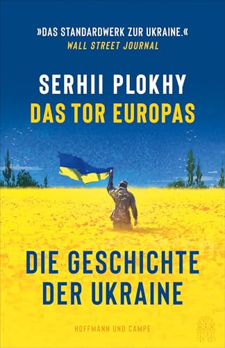 Das Tor Europas: Die Geschichte der Ukraine | »Ein intellektuelles Ereignis!« Ilko-Sascha Kowalcuk Das Tor Europas: Die Geschichte der Ukraine | »Ein intellektuelles Ereignis!« Ilko-Sascha Kowalcuk