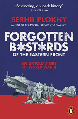 Forgotten Bastards of the Eastern Front: An Untold Story of World War II Forgotten Bastards of the Eastern Front: An Untold Story of World War II von Penguin
