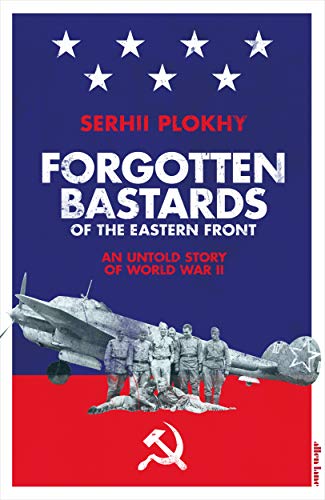 Forgotten Bastards of the Eastern Front: An Untold Story of World War II