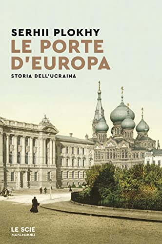 Le porte d'Europa. Storia dell'Ucraina (Le scie. Nuova serie stranieri)
