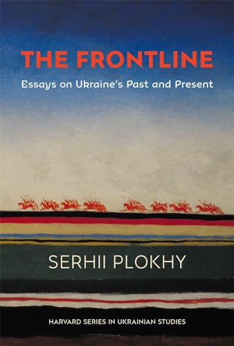 The Frontline: Essays on Ukraine’s Past and Present (Harvard in Ukrainian Studies, 81) von Harvard University Press