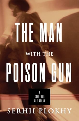 The Man with the Poison Gun: A Cold War Spy Story The Man with the Poison Gun: A Cold War Spy Story