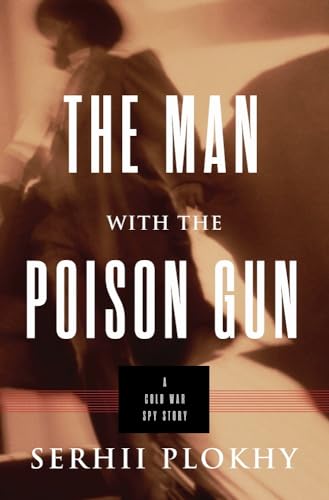 The Man with the Poison Gun: A Cold War Spy Story